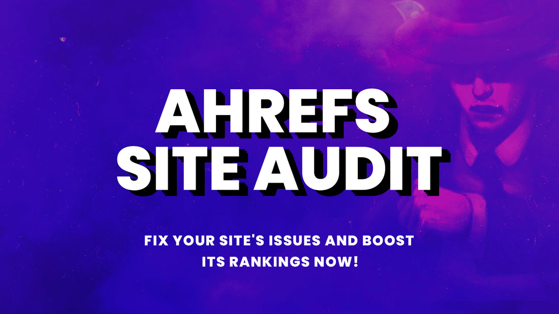 Ahrefs Site Audit: Fix Your Site's Issues and Boost Its Rankings Now!