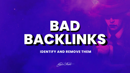 Bad Backlinks: How to Identify and Remove Them From Your Link Profile