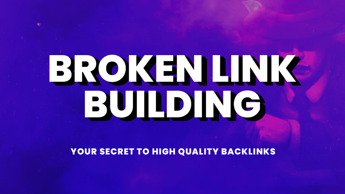 Broken Link Building: Your Secret to High Quality Backlinks