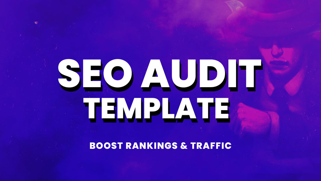 SEO Audit Template: Boost Rankings & Traffic