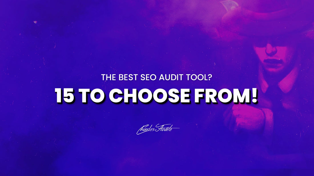 The Best SEO Audit Tool? 15 to Choose From! - Charles Floate Training